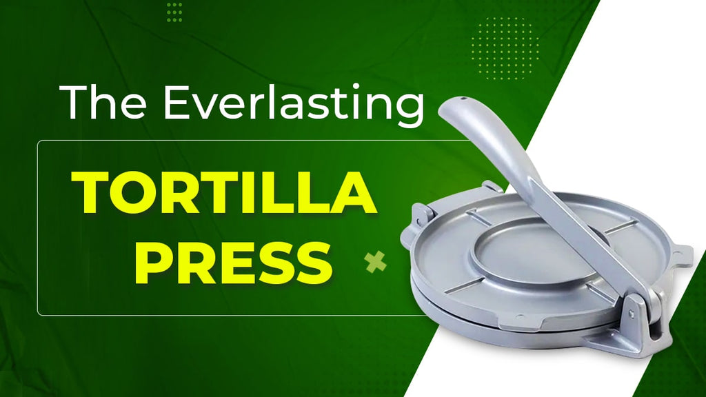 The Everlasting Tortilla Press