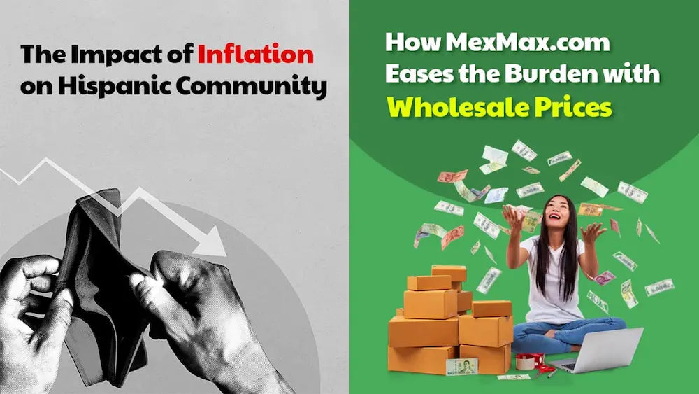 The Impact of Inflation on Hispanic Community: How MexMax.com Eases the Burden with Wholesale Prices
